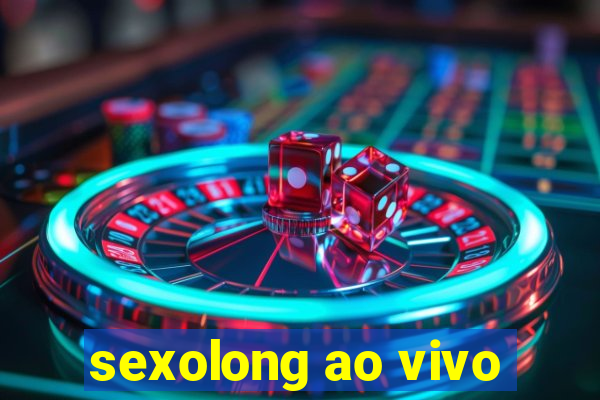sexolong ao vivo
